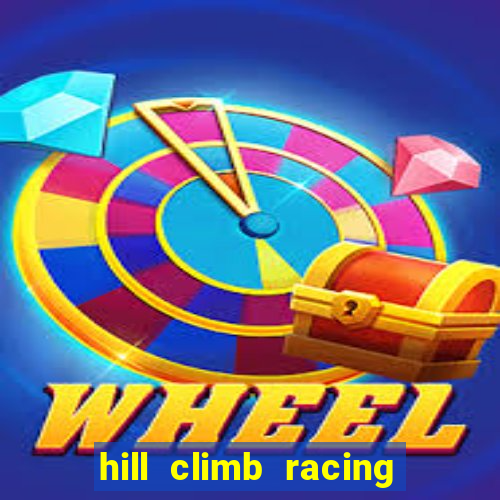 hill climb racing dinheiro infinito 2